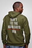 Don’t Let the Hard Days Win Hoodie – Hero Collection