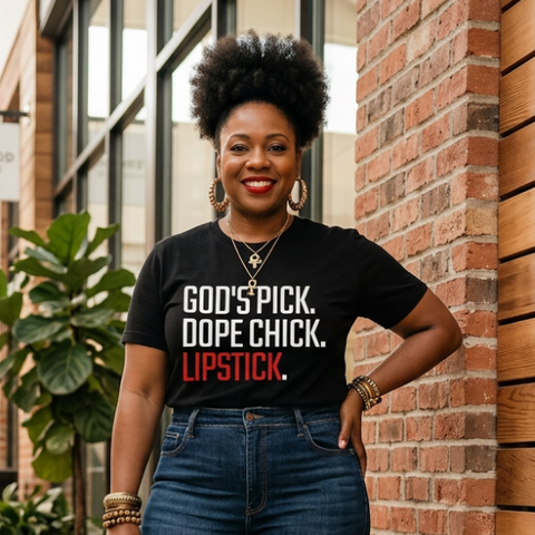God’s Pick Dope Chick Lipstick Shirt | Women Empowerment Tee | Faith Based Graphic T-Shirt | Stylish Black Girl Magic Tee - 550strong