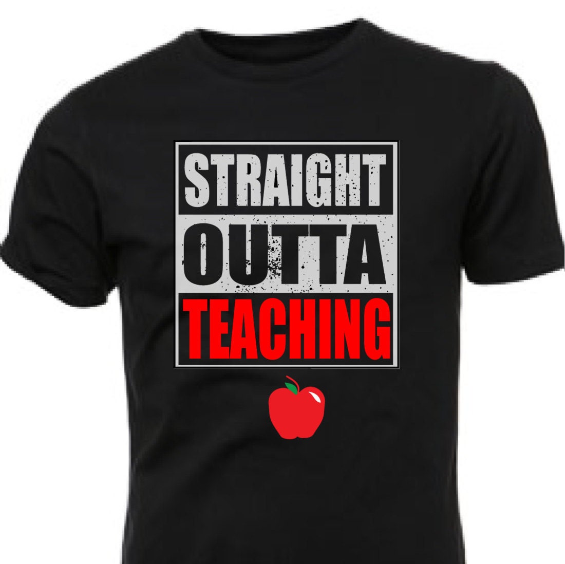 Custom Straight Outta Teaching - For our Teachers and other educators