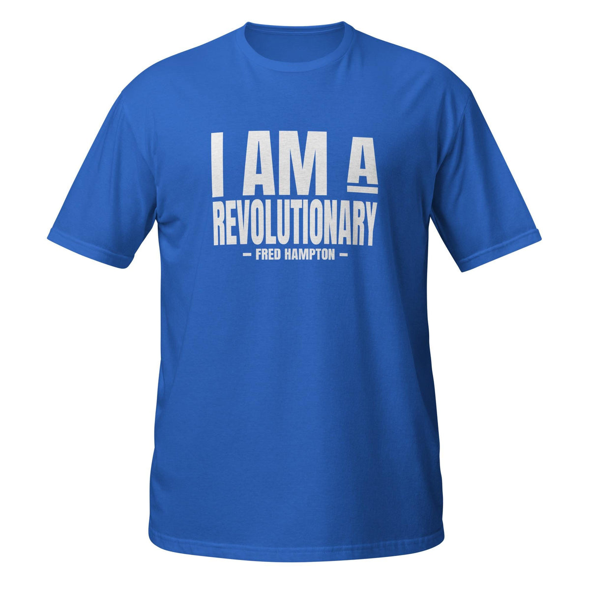 I Am A Revolutionary  - Fred Hamon - Unisex T-Shirt