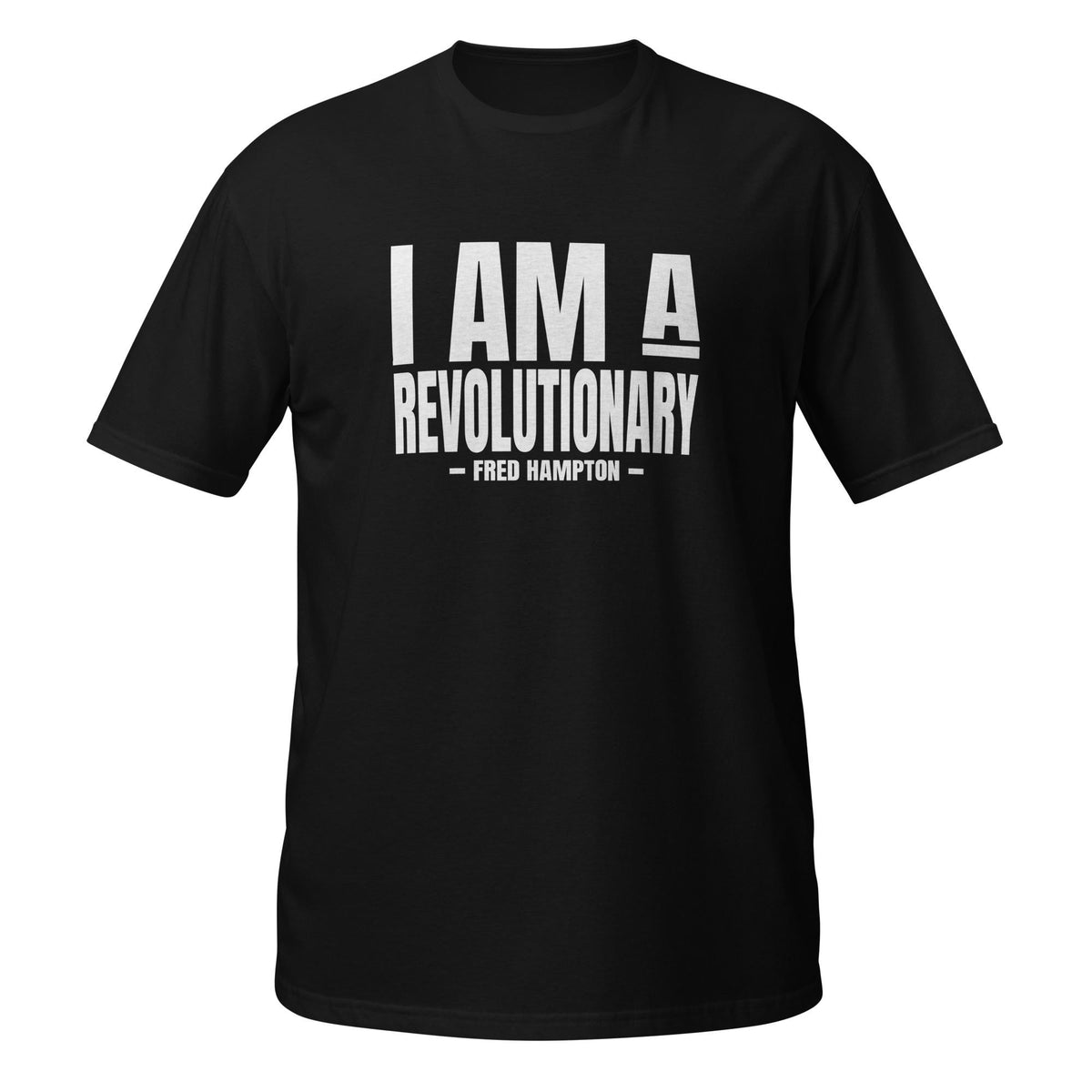 I Am A Revolutionary  - Fred Hamon - Unisex T-Shirt