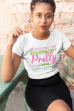 I"m Rooting For Everybody Pretty - AKA Shirt